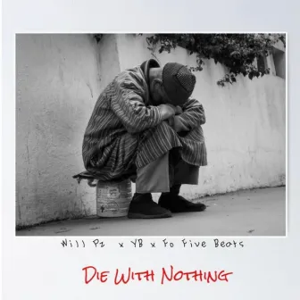 Die With Nothing by Will PZ