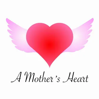 A Mother's Heart by Nita Whitaker