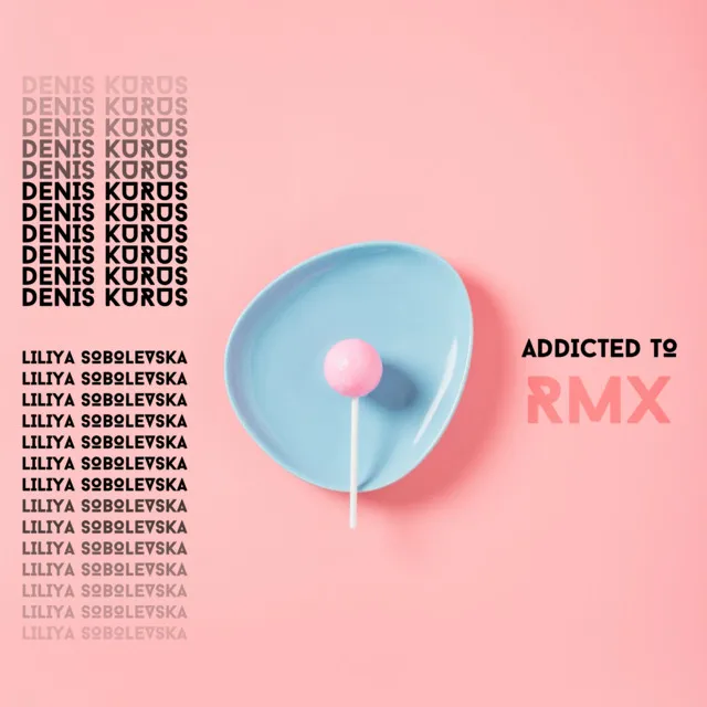 Addicted To - RMX (Remixes)