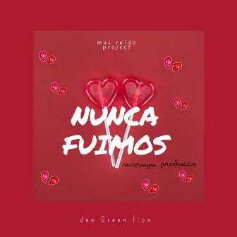 Nunca Fuimos by Dee Green Lion