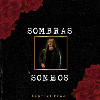 Sombras & Sonhos by Gabriel Fróes