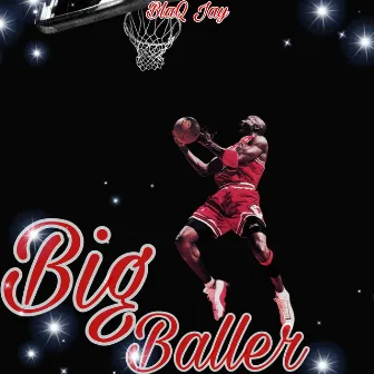 Big Baller by BlaQ Jay