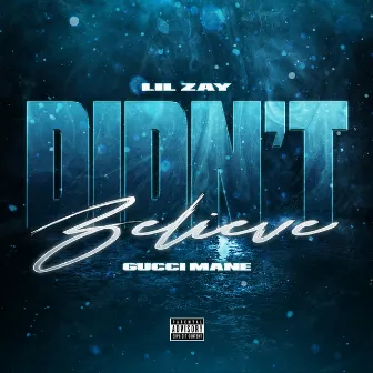 Didn’t Believe by Lil Zay