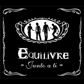 Junto a Ti by Equilivre