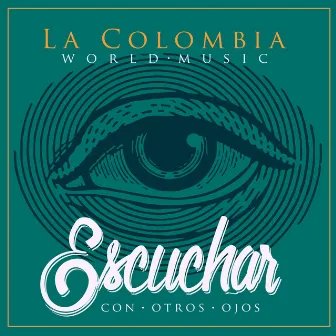 Escuchar Con Otros Ojos by La Colombia