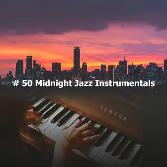 # 50 Midnight Jazz Instrumentals by Relaxing Jazz Cafe