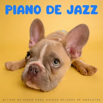 Piano De Jazz: Ritmos De Piano Para Amigos Peludos De Mascotas by Los maestros de jazz