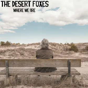 Where We Are by The Desert Foxes