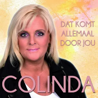 Dat Komt Allemaal Door Jou by Colinda