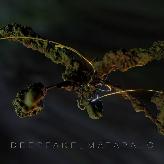 Matapalo by DEEPFAKE