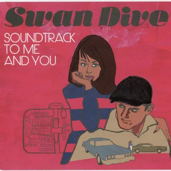 Soundtrack To Me And You by Swan Dive