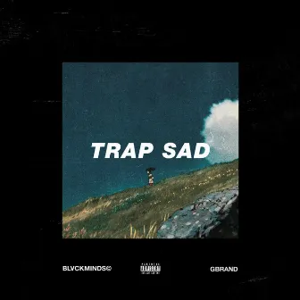 Trap Sad by BLVCKMINDS