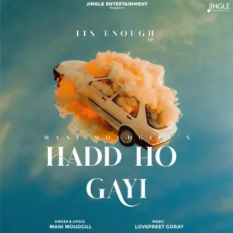 Hadd Ho Gayi - It's Enough by Mani Moudgill