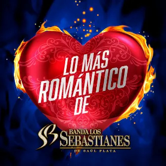 Lo Más Romántico De by Banda Los Sebastianes De Saúl Plata