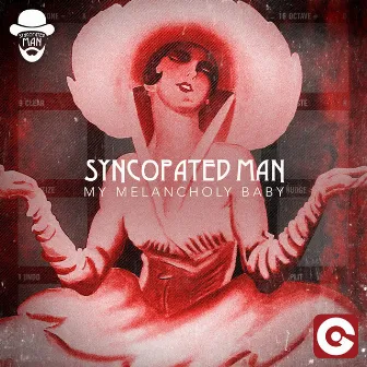 My Melancholy Baby by Syncopated Man