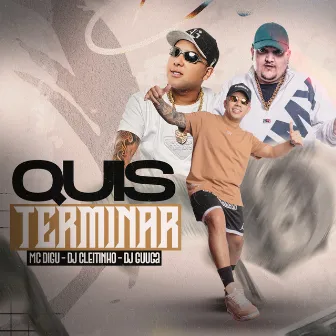 Quis Terminar by DJ Cleitinho