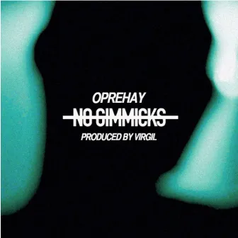 No Gimmicks by Oprehay