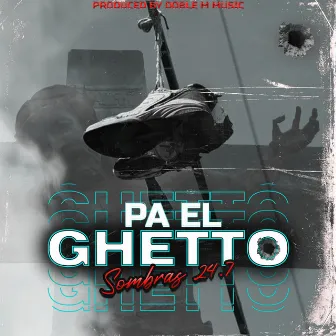 Pa el Ghetto by sombras 24.7