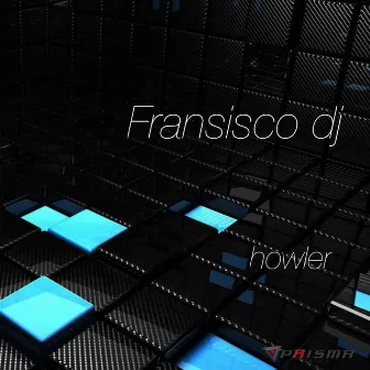 Howler by Fransisco Dj