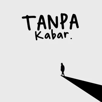 Tanpa Kabar by Psaiki