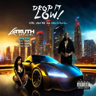 Drop it low by Latruth