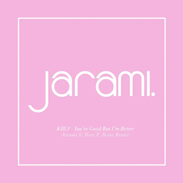 You're Good But I'm Better (feat. Marc E. Bassy) - Jarami Remix