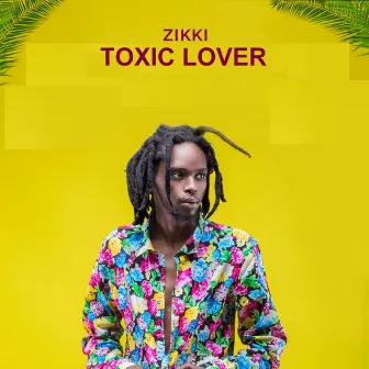 Toxic Lover by ZIKKI