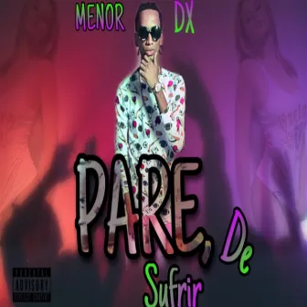 Pare de sufrir by Menor DX