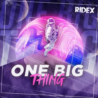 One Big Thing by Ridex