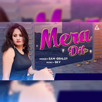 Mera Dil by Sam Gehlot