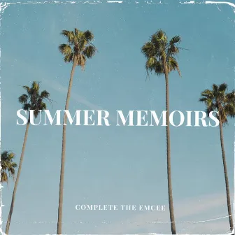 Summer Memoirs by Complete the Emcee