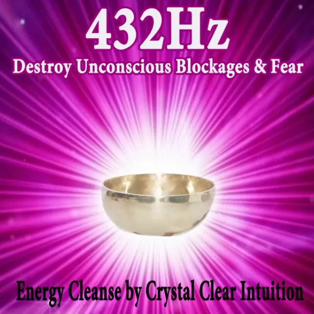 432 Hz Destroy Unconscious Blockages