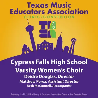 2015 Texas Music Educators Association (TMEA): Cypress Falls High School Varsity Women's Choir [Live] by Cypress Falls High School Varsity Women's Choir