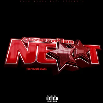 GENERATION NEXXT by Trap House Mechi