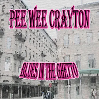 Blues in the Ghetto by Pee Wee Crayton