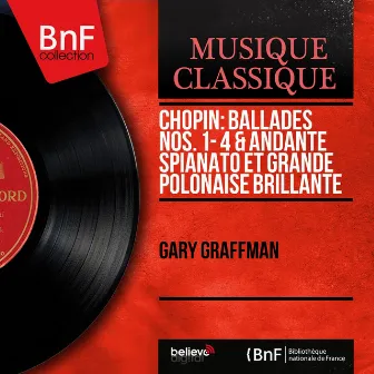 Chopin: Ballades Nos. 1 - 4 & Andante spianato et Grande polonaise brillante (Mono Version) by Gary Graffman