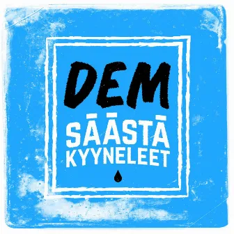 Säästä kyyneleet by DEM