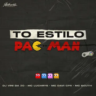 To Estilo Pac Man by MC Bouth