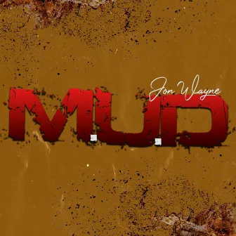 MUD by Jon Wayne