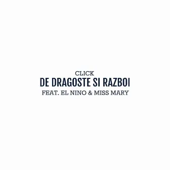 De Dragoste Si Razboi by Click