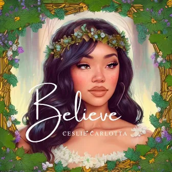 BELIEVE by Ceslie