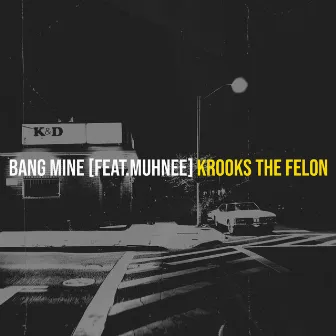 Bang Mine by Krooks the Felon