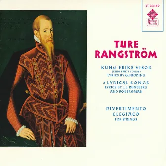 Ture Rangström: Kung Eriks Visor, 3 Lyrical Songs & Divertimento elegiaco by Ture Rangström