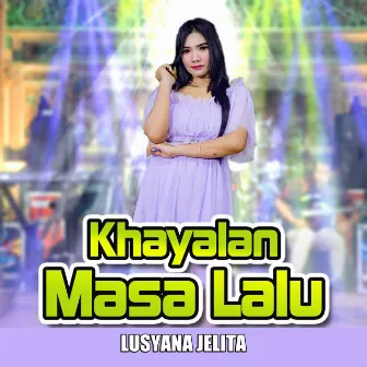 Khayalan Masa Lalu by Lusyana Jelita