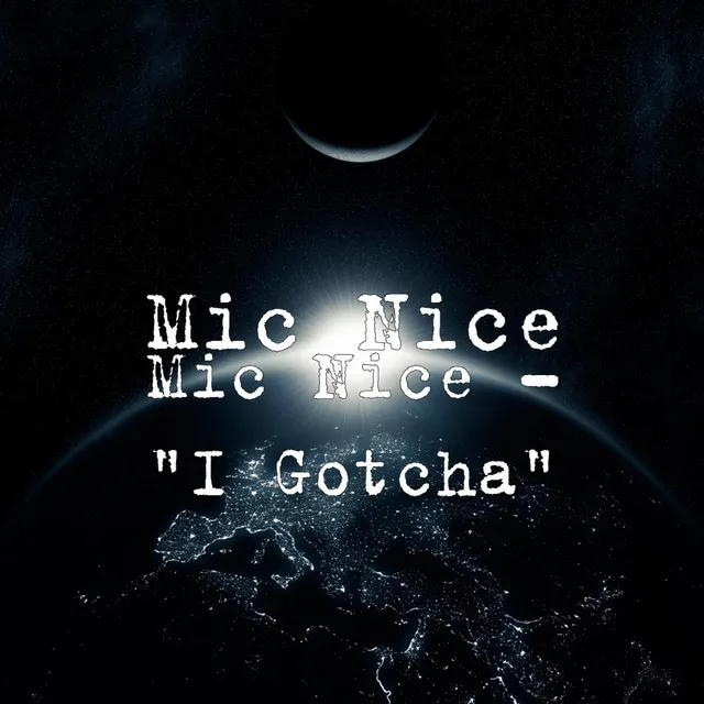 Mic Nice - "I Gotcha"