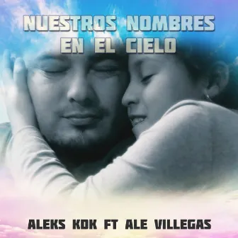 Nuestros Nombres en el Cielo by Aleks KDK