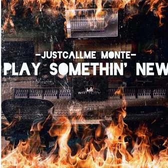 play sumthin new by Juscallme Monte