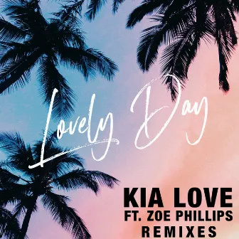 Lovely Day (feat. Zoe Phillips) [Remixes] by Kia Love