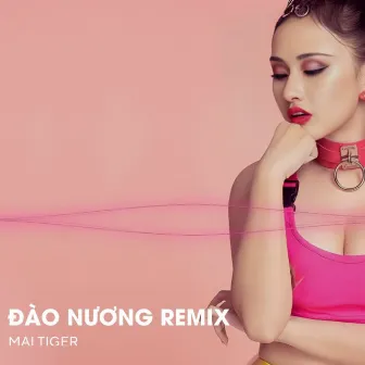 Đào Nương (Remix) by Mai Tiger