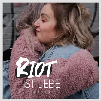 Riot ist Liebe by Mino Riot